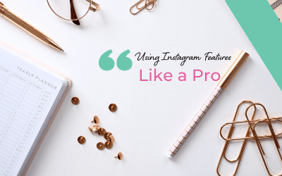 How To Use Instagram Features Like a Pro