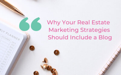 Why Your Real Estate Marketing Strategies Should Include a Blog