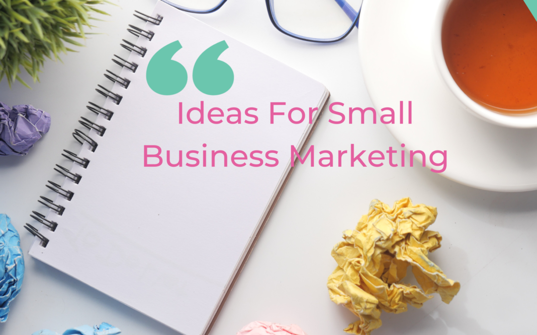 Ideas For Small Business Marketing