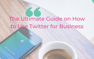 The Ultimate Guide on How to Use Twitter for Business