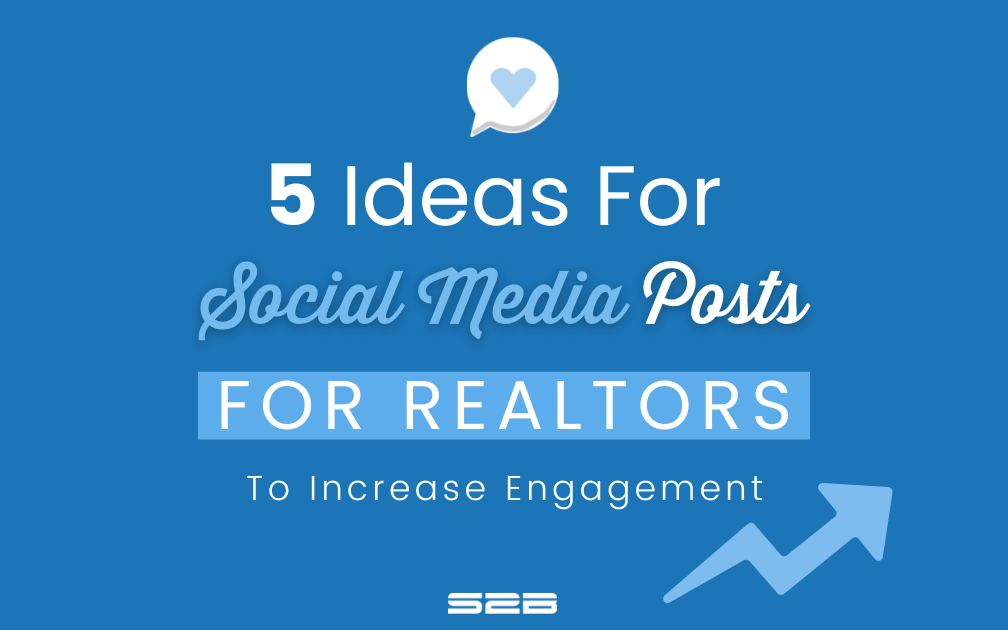 5 Ideas For Social Media Posts For Realtors to Increase Engagement